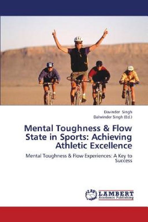 Mental Toughness & Flow State in Sports: Achieving Athletic Excellence by Singh Davinder, Singh Dalwinder