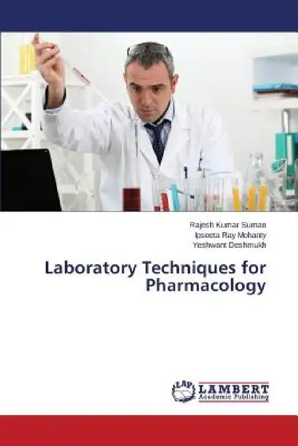 Laboratory Techniques for Pharmacology by Suman Rajesh Kumar, Mohanty Ipseeta Ray, Deshmukh Yeshwant