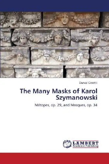 The Many Masks of Karol Szymanowski by Cesetti Durval