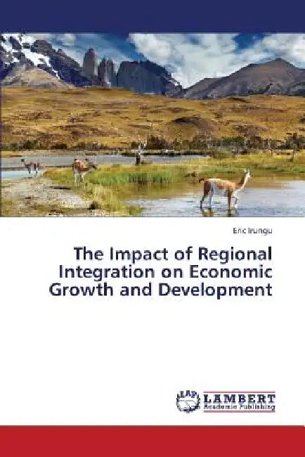 The Impact of Regional Integration on Economic Growth and Development by Irungu Eric