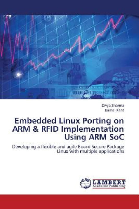 Embedded Linux Porting on Arm & Rfid Implementation Using Arm Soc by Sharma Divya, Kant Kamal