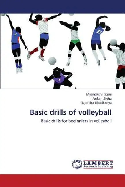 Basic Drills of Volleyball by Saini Meenakshi, Sinha Ankan, Bhadkariya Gajendra