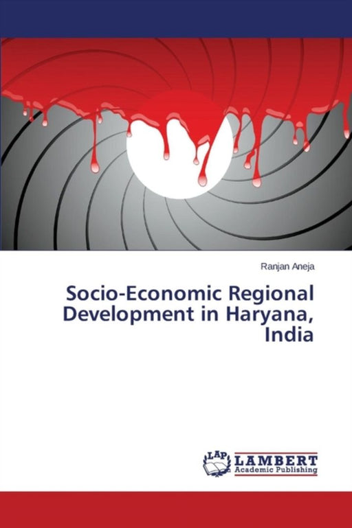 Socio-Economic Regional Development in Haryana India by Aneja Ranjan