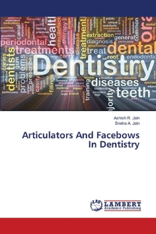 Articulators And Facebows In Dentistry by Ashish R. Jain, Sneha A. Jain