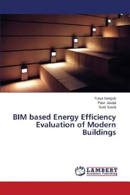 Bim Based Energy Efficiency Evaluation of Modern Buildings by Ganguly Turya, Javaja Paivi, Suwal Sunil