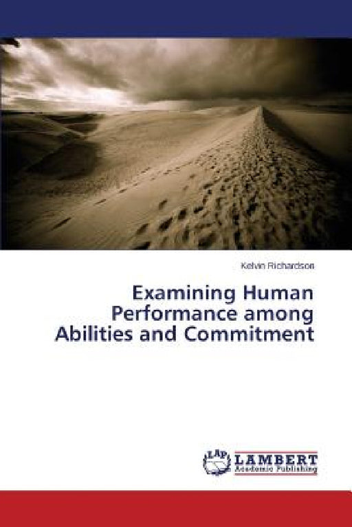 Examining Human Performance among Abilities and Commitment by Richardson Kelvin