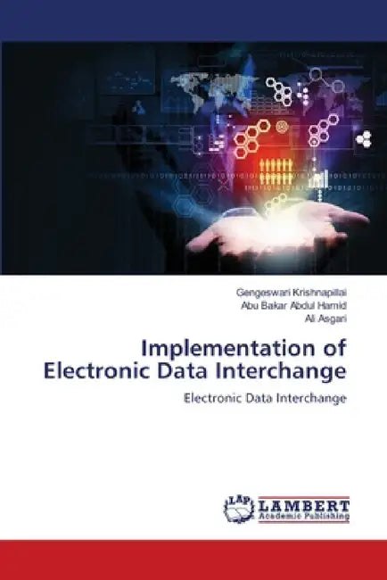 Implementation of Electronic Data Interchange by Gengeswari Krishnapillai, Abu Bakar Abdul Hamid, Ali Asgari