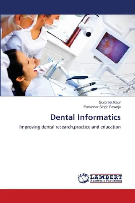 Dental Informatics by Gurpreet Kaur, Parvinder Singh Baweja