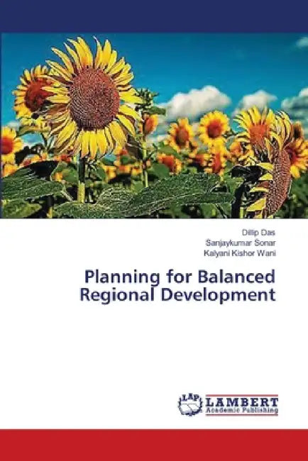 Planning for Balanced Regional Development by Dillip Das, Sanjaykumar Sonar, Kalyani Kishor Wani