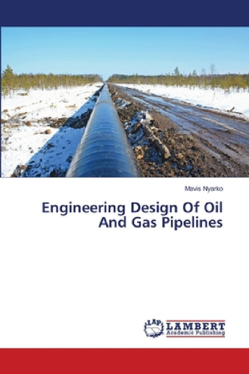 Engineering Design Of Oil And Gas Pipelines by Mavis Nyarko