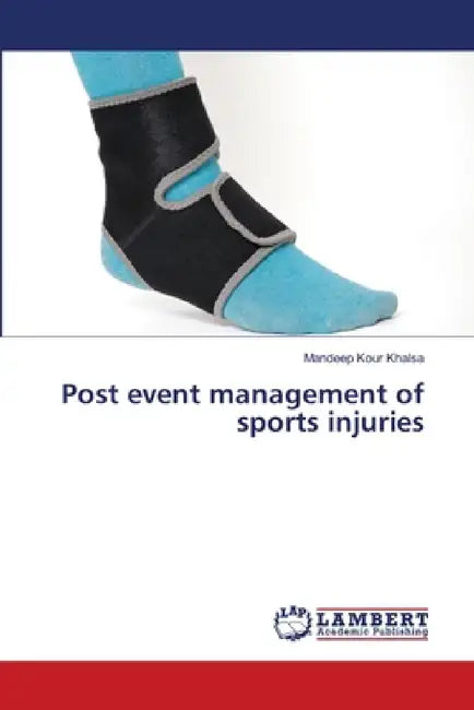 Post event management of sports injuries by Mandeep Kour Khalsa