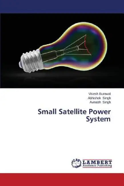 Small Satellite Power System by Burnwal Visesh, Singh Abhishek, Singh Avinabh