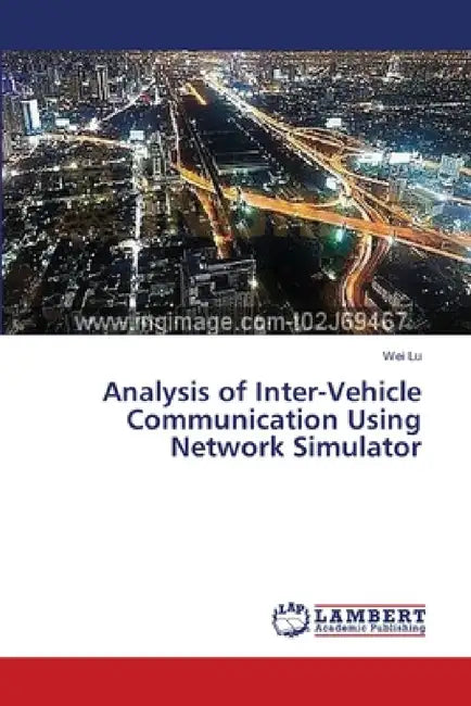 Analysis of Inter-Vehicle Communication Using Network Simulator by Wei Lu