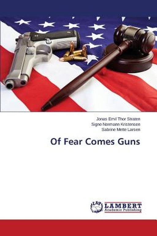 Of Fear Comes Guns by Thor Straten Jonas Emil