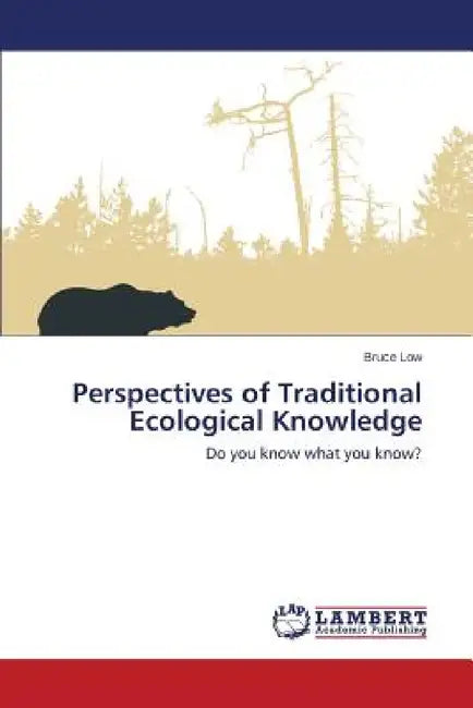 Perspectives of Traditional Ecological Knowledge by Low Bruce