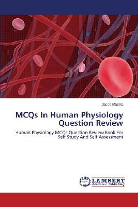 MCQs In Human Physiology Question Review by Masika Jacob