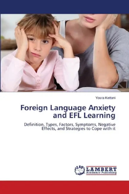 Foreign Language Anxiety and EFL Learning by Yosra Kettani