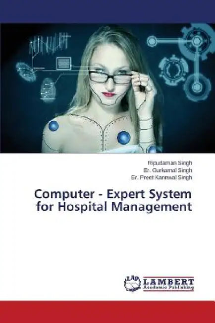 Computer - Expert System for Hospital Management by Singh Ripudaman, Singh Er Gurkamal, Singh Er Preet Kannwal