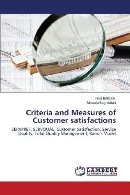 Criteria and Measures of Customer Satisfactions by Behzion Hadi, Baghishani Mostafa