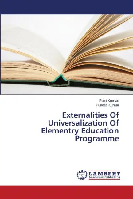 Externalities of Universalization of Elementry Education Programme by Kumari Rajni, Kumar Puneet
