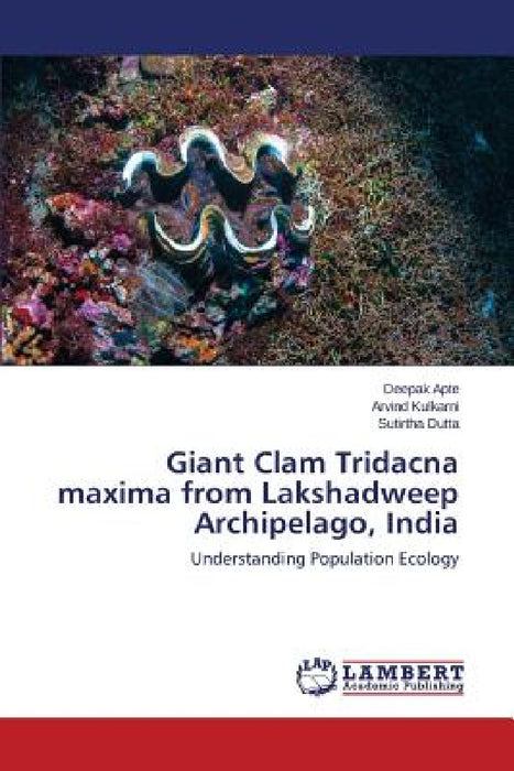 Giant Clam Tridacna Maxima from Lakshadweep Archipelago, India by Apte Deepak, Kulkarni Arvind, Dutta Sutirtha