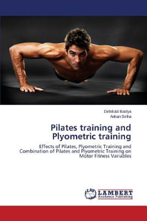 Pilates Training and Plyometric Training by Baidya Debdulal, Sinha Ankan