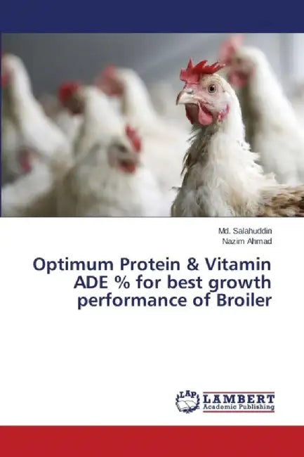 Optimum Protein & Vitamin Ade % for Best Growth Performance of Broiler by Salahuddin MD