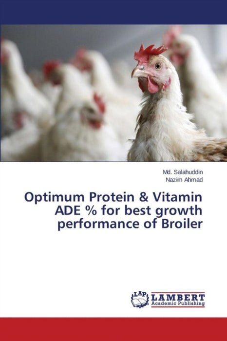Optimum Protein & Vitamin Ade % for Best Growth Performance of Broiler by Salahuddin MD