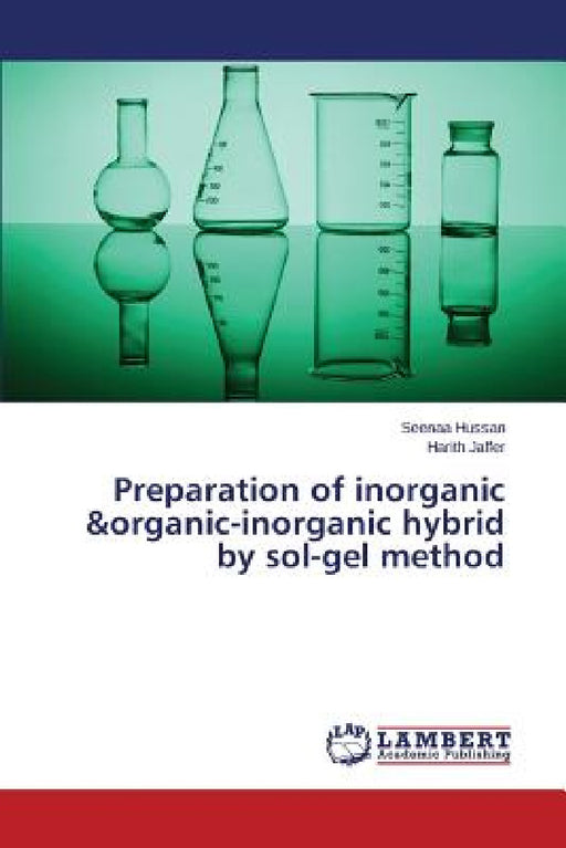Preparation of Inorganic &Organic-Inorganic Hybrid by Sol-Gel Method by Hussan Seenaa, Jaffer Harith