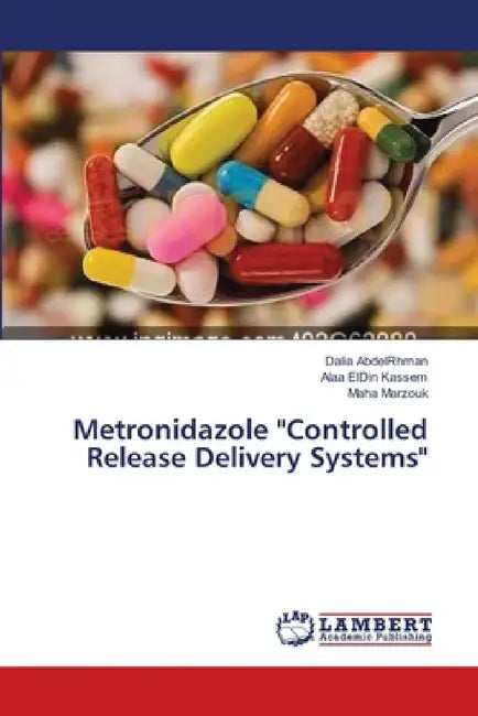 Metronidazole "Controlled Release Delivery Systems" by Dalia Abdelrhman, Alaa Eldin Kassem, Maha Marzouk