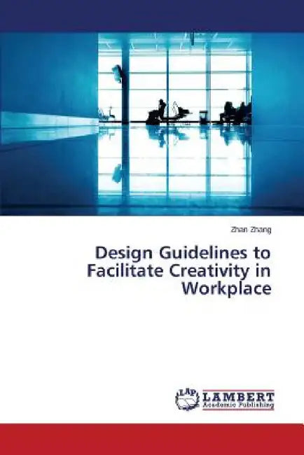 Design Guidelines to Facilitate Creativity in Workplace by Zhang Zhan