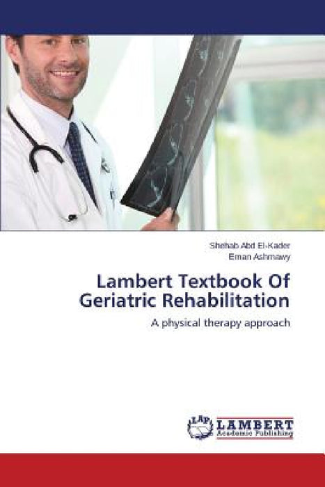 Lambert Textbook of Geriatric Rehabilitation by Abd El-Kader Shehab, Ashmawy Eman