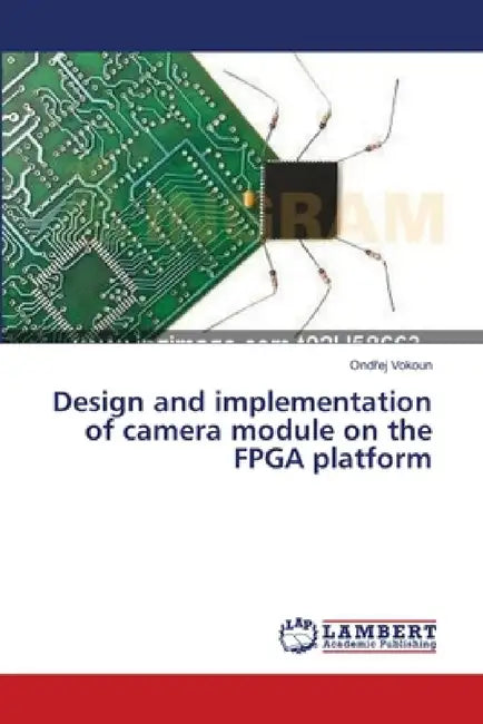Design and implementation of camera module on the FPGA platform by Ondřej Vokoun