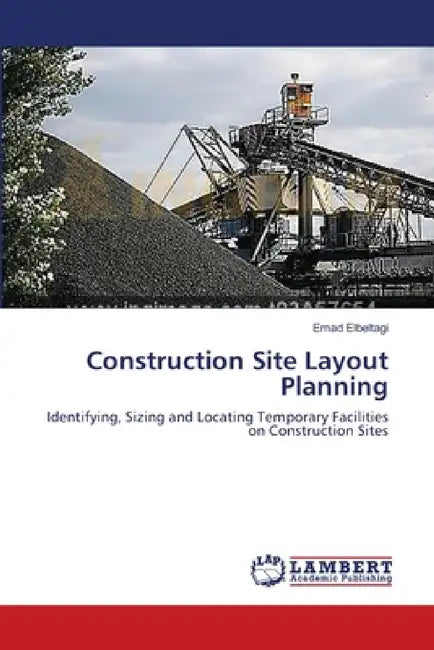Construction Site Layout Planning by Emad Elbeltagi