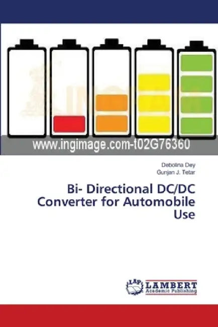 Bi- Directional DC/DC Converter for Automobile Use by Debolina Dey, Gunjan J. Tetar