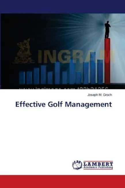 Effective Golf Management by Joseph M. Groch