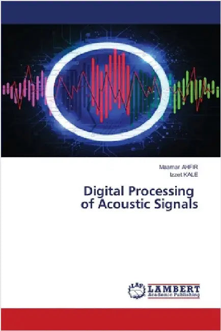 Digital Processing of Acoustic Signals by Ahfir, Maamar