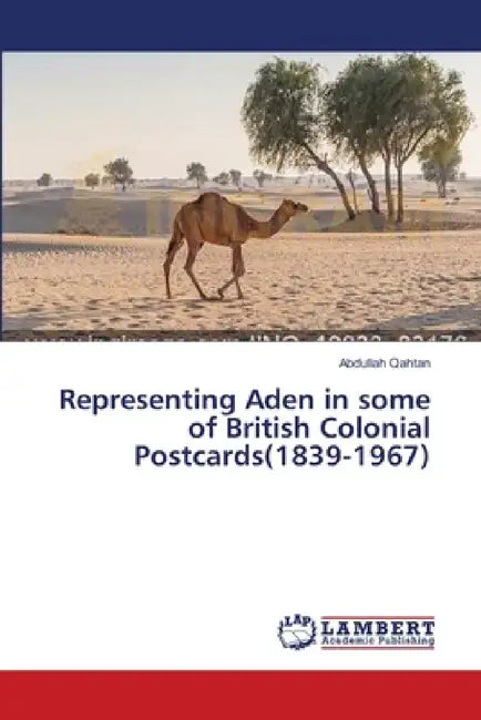 Representing Aden in some of British Colonial Postcards(1839-1967) by Abdullah Qahtan