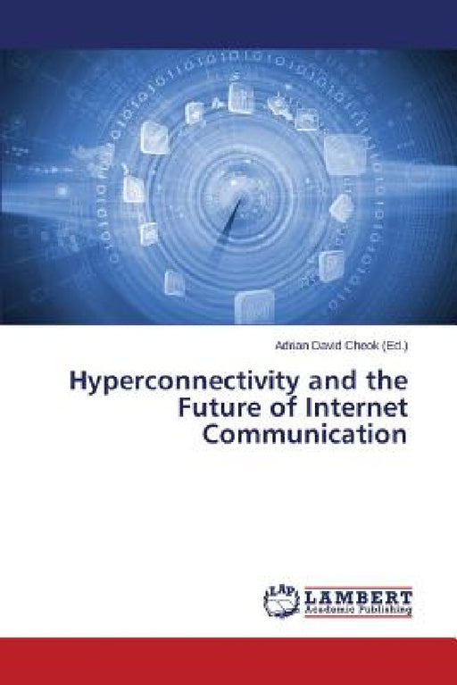 Hyperconnectivity and the Future of Internet Communication by Cheok Adrian David