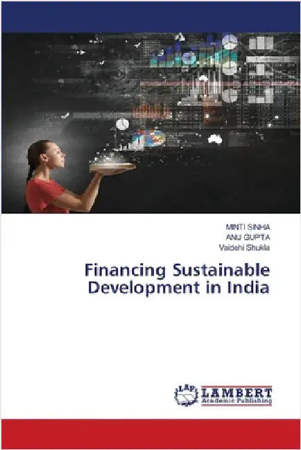 Financing Sustainable Development in India by Sinha, Minti