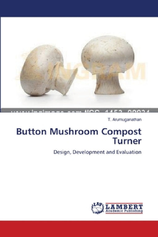 Button Mushroom Compost Turner by T. Arumuganathan