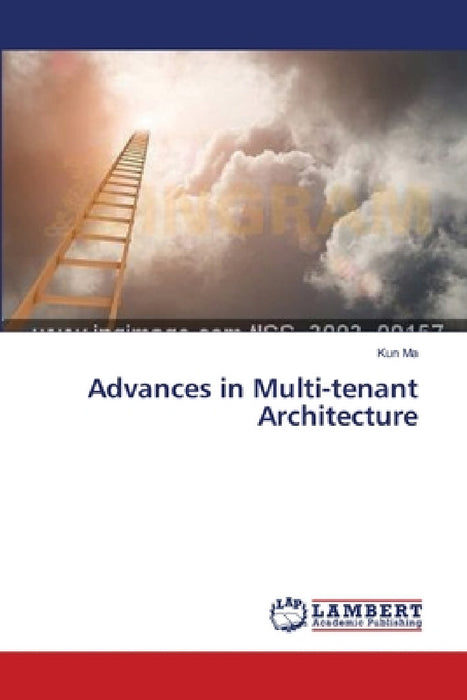 Advances in Multi-tenant Architecture by Kun Ma
