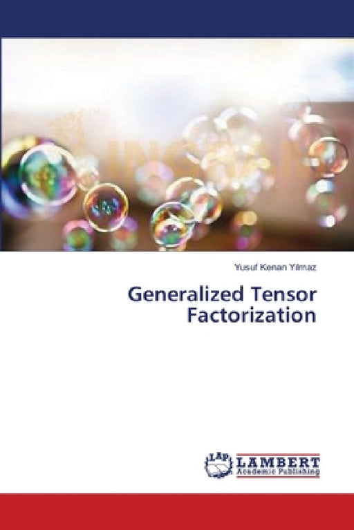 Generalized Tensor Factorization by Yusuf Kenan Yılmaz