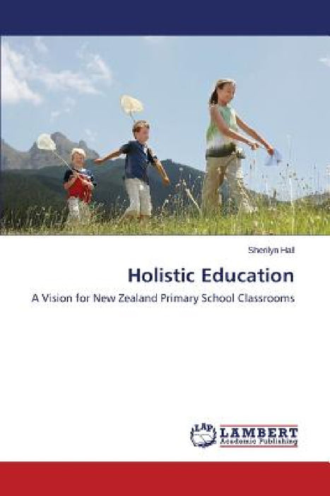 Holistic Education by Hall Sherilyn