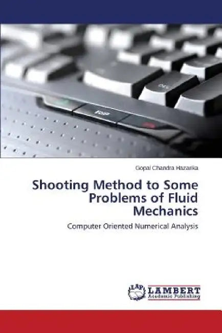 Shooting Method to Some Problems of Fluid Mechanics by Hazarika Gopal Chandra