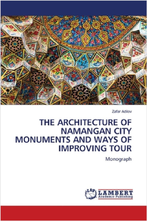 The Architecture of Namangan City Monuments and Ways of Improving Tour by Zafar Adilov