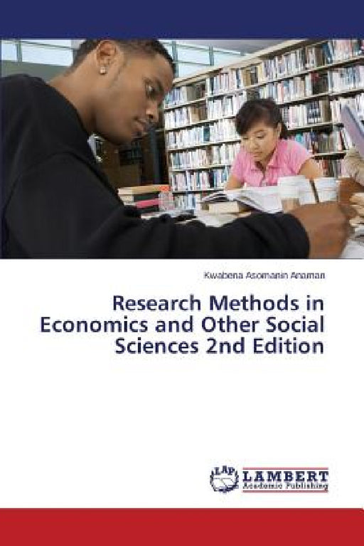 Research Methods in Economics and Other Social Sciences 2nd Edition by Anaman Kwabena Asomanin