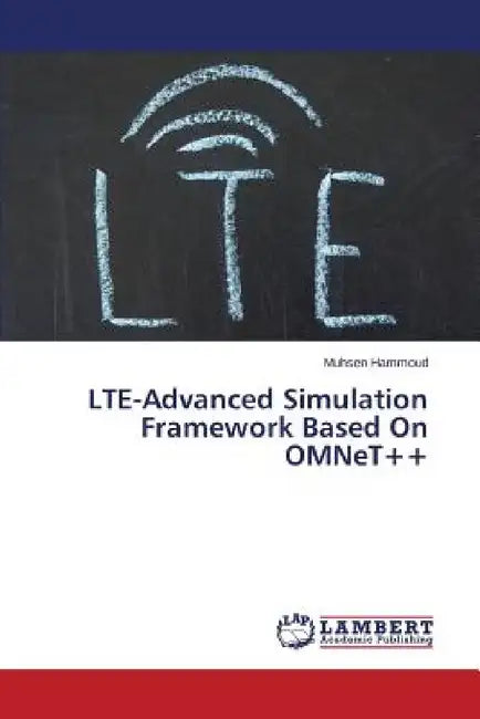 Lte-Advanced Simulation Framework Based on Omnet++ by Hammoud Muhsen