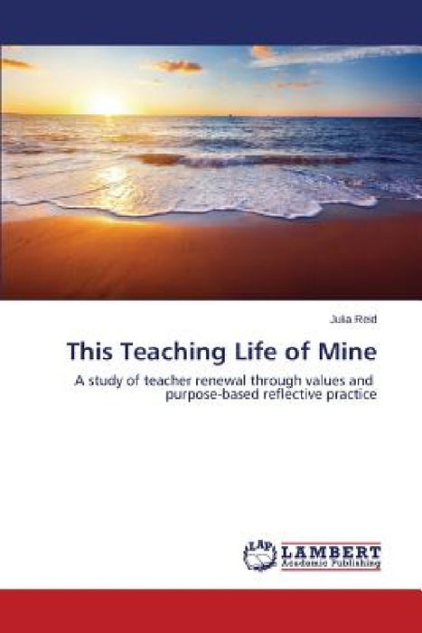 This Teaching Life of Mine by Reid Julia