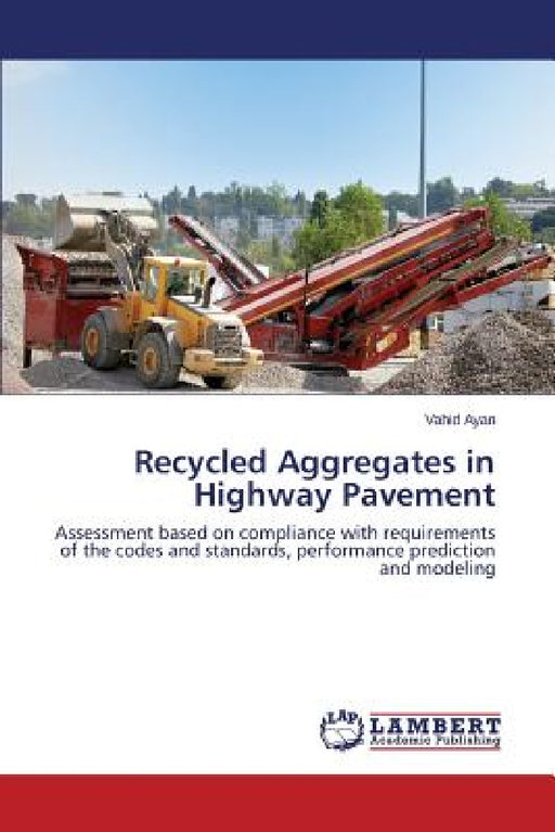 Recycled Aggregates in Highway Pavement by Ayan Vahid